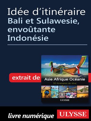 cover image of Idée d'itinéraire--Bali et Sulawesie, envoûtante Indonésie